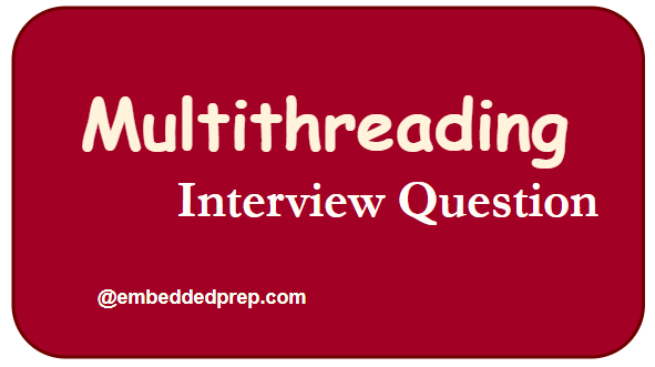 Multithreading Interview Question