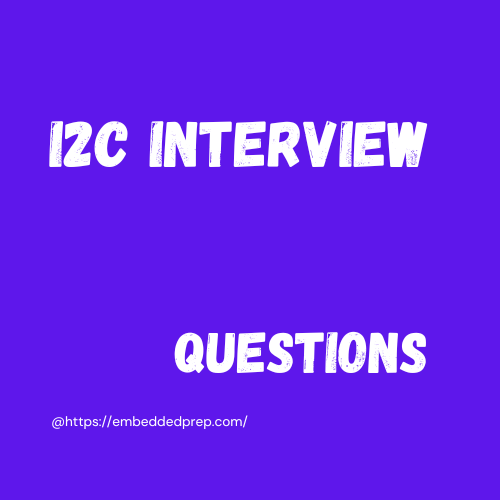 Master I2C Interview Questions & Answers (Basic to Advanced)