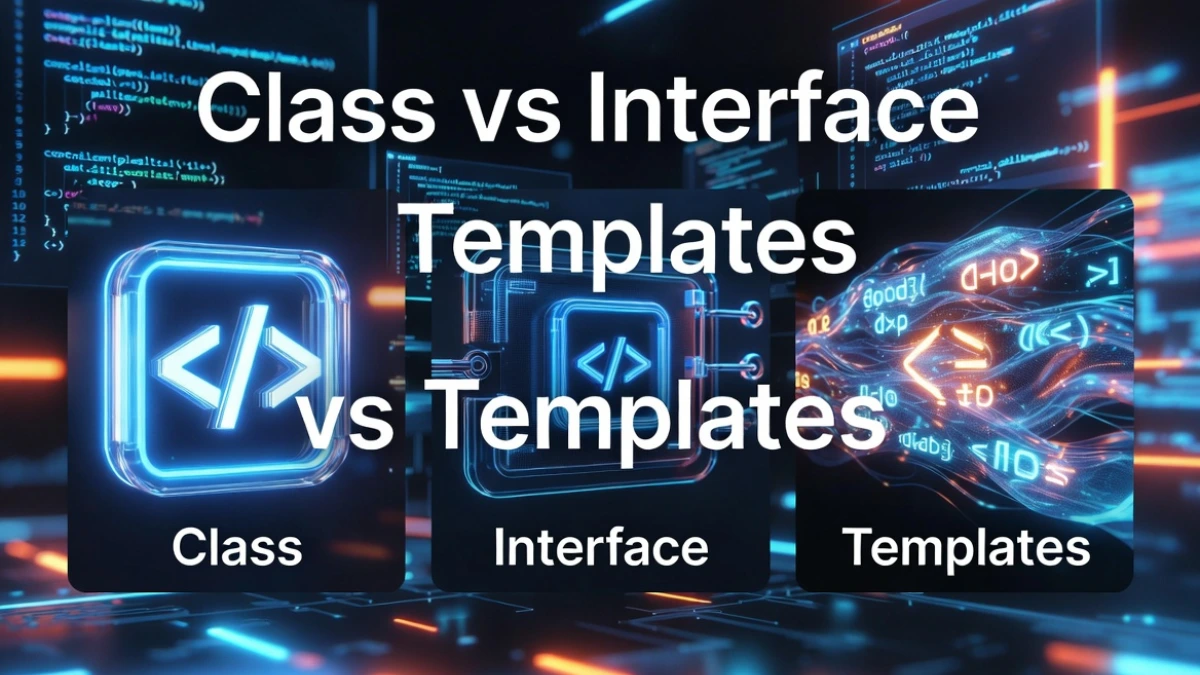 Difference Between Class, Interface and Templates in C++ Explained