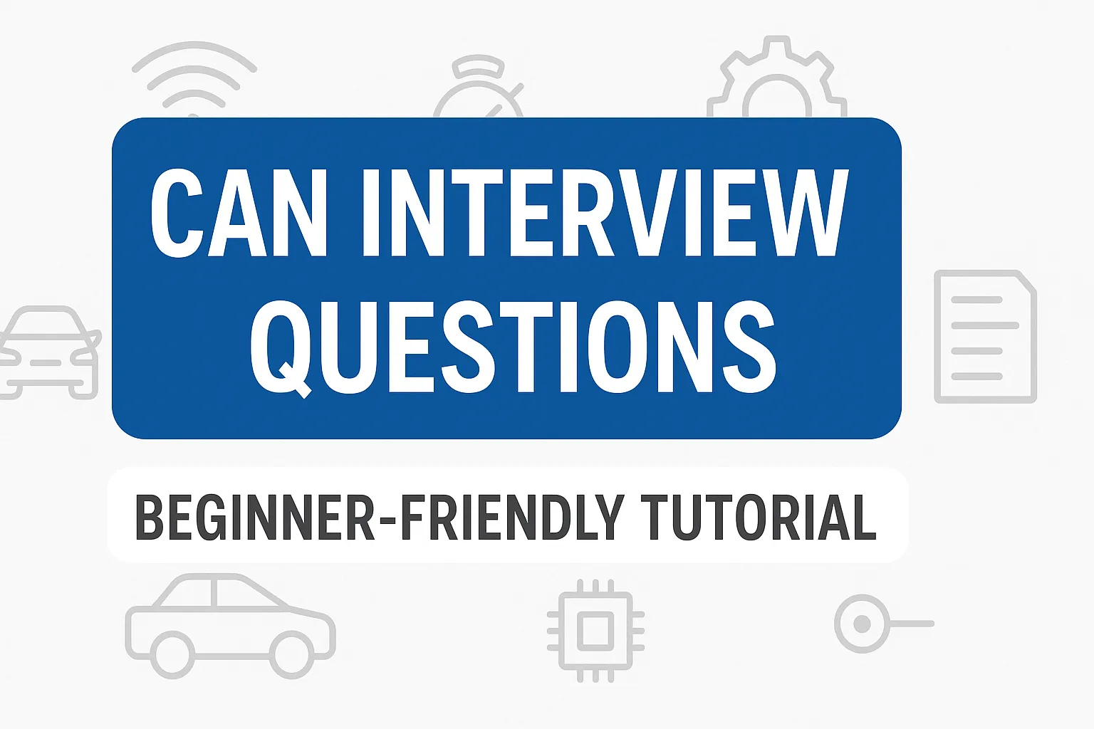 CAN Interview Questions – Master Beginner-Friendly Tutorial [2025]